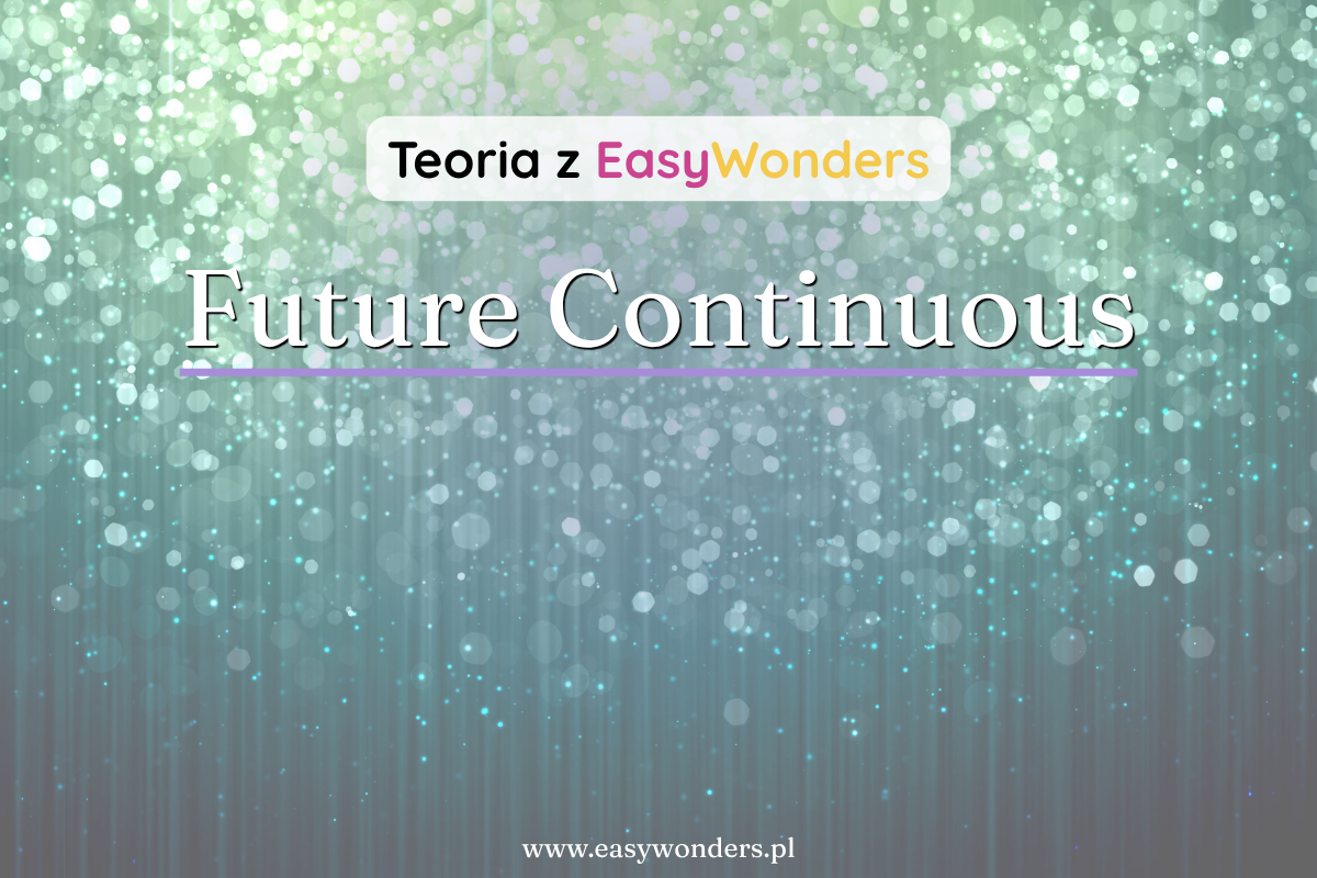 Future Continuous — co będzie trwało w przyszłości
