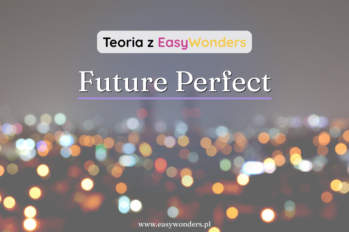 Future Perfect — co będzie już zrobione