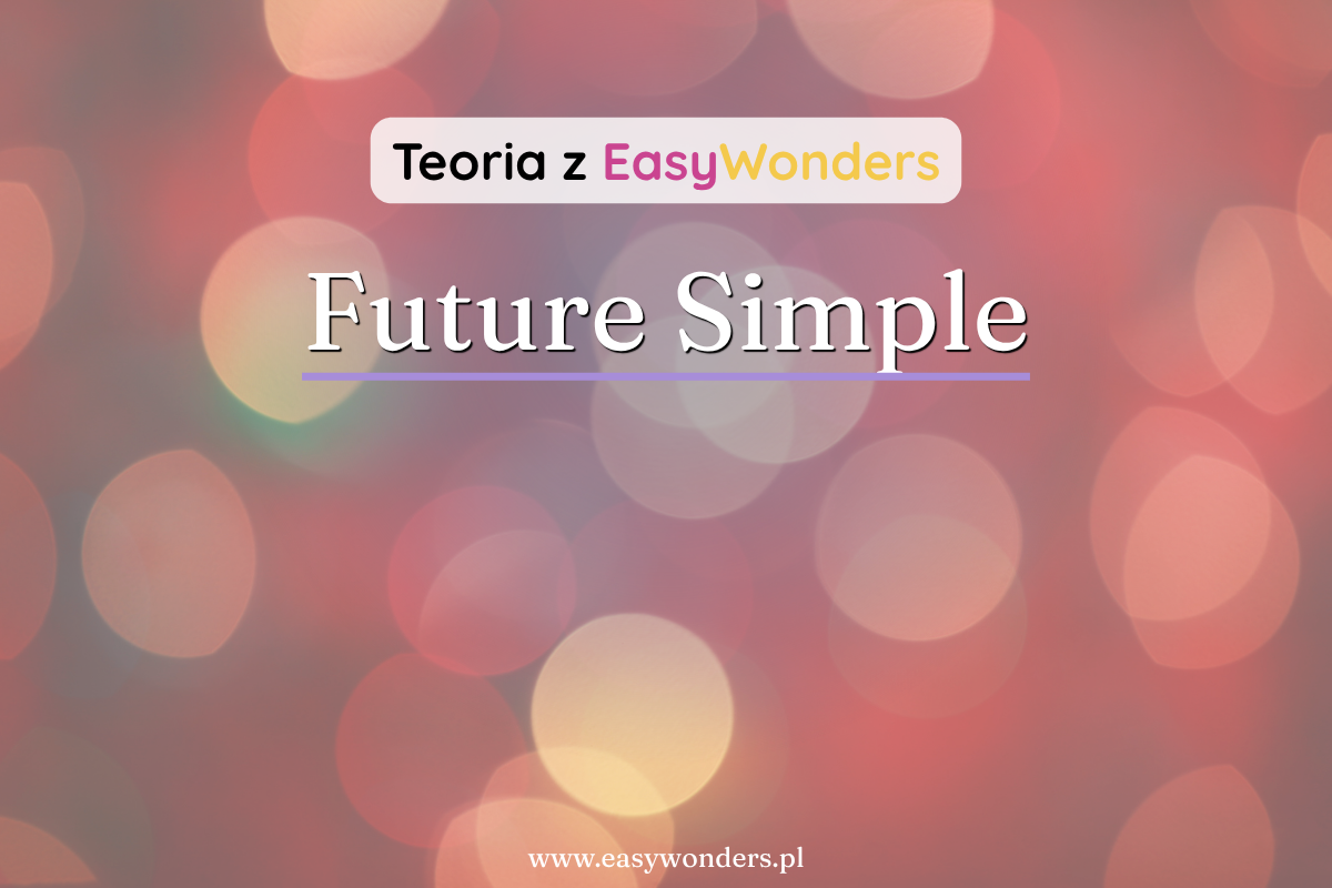 Future Simple (will) — jak mówić o przyszłości