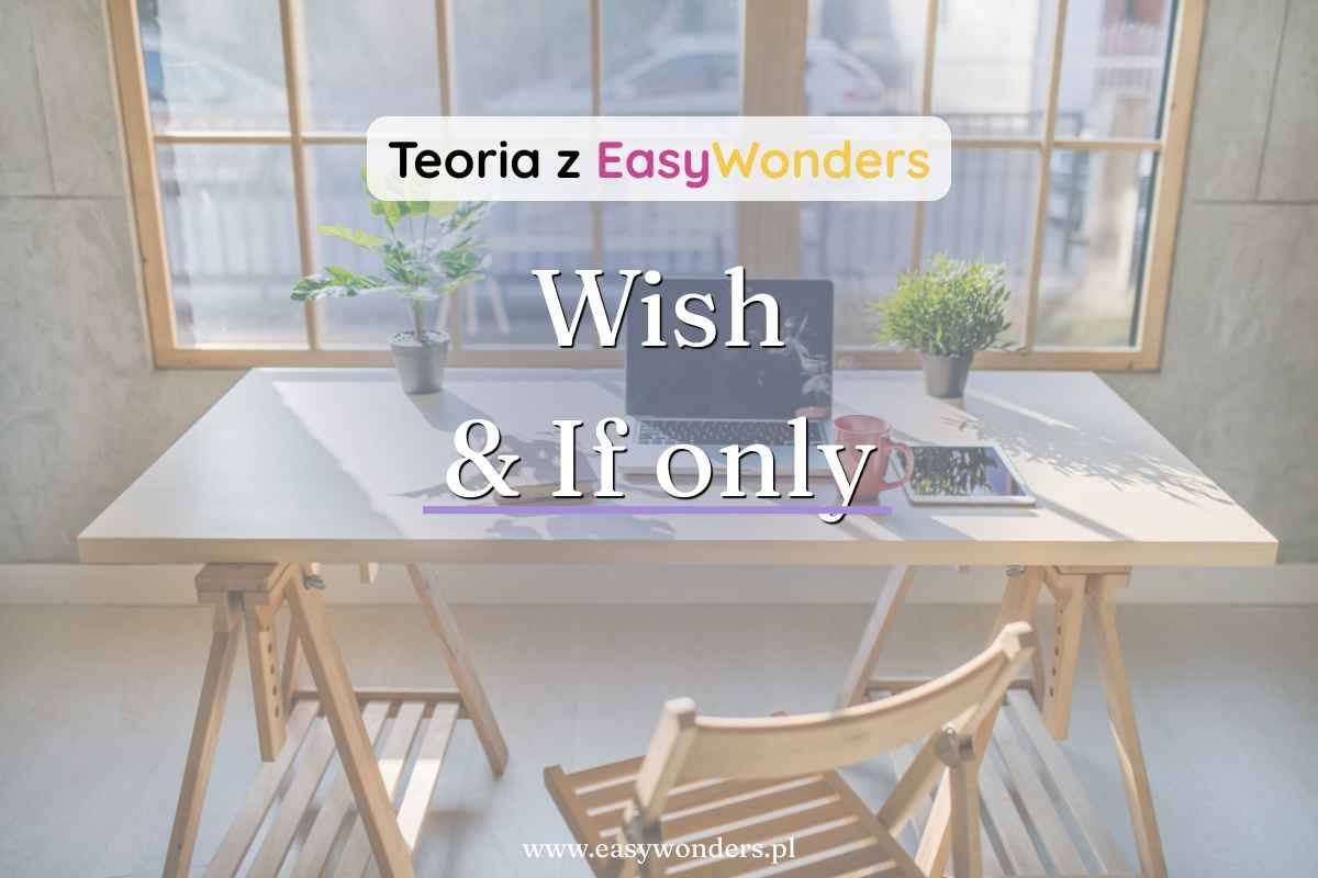 I wish i if only — jak wyrażać żal i marzenia