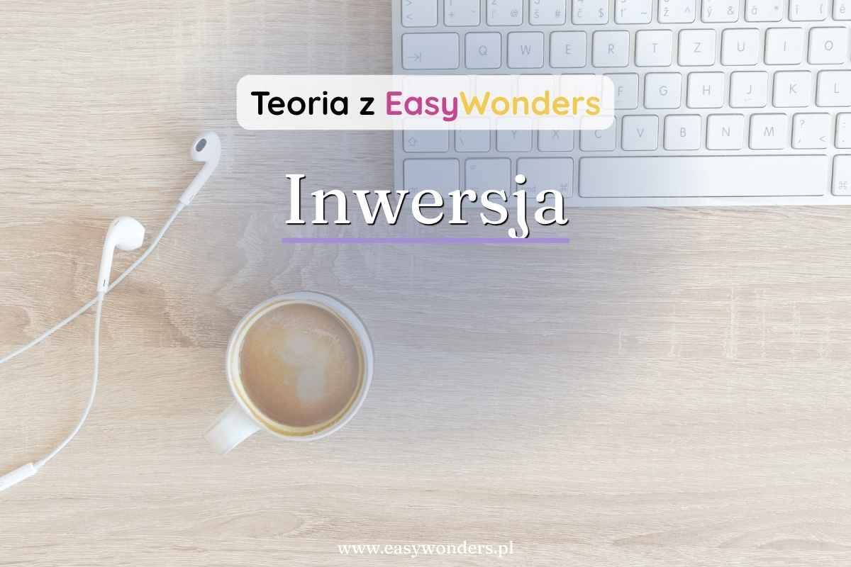 Inwersja — gdy szyk zdania staje na głowie