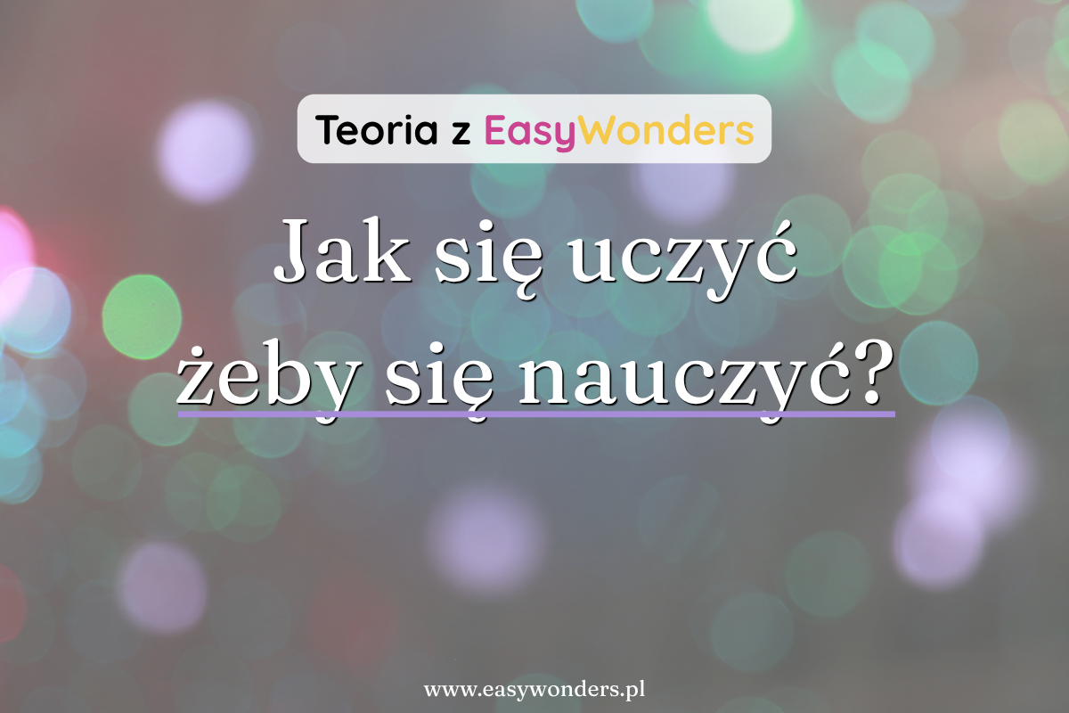 Jak się uczyć, żeby się nauczyć