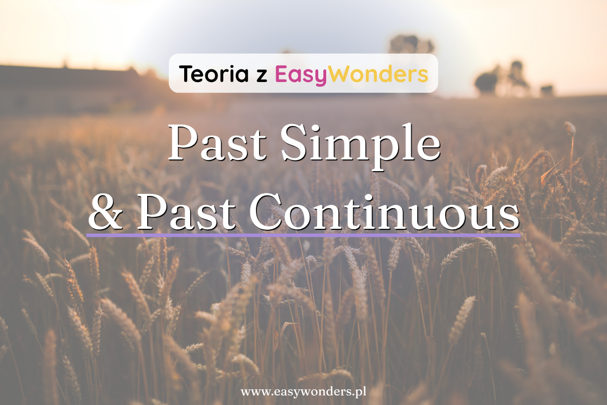 Past Simple i Past Continuous — jak je łączyć