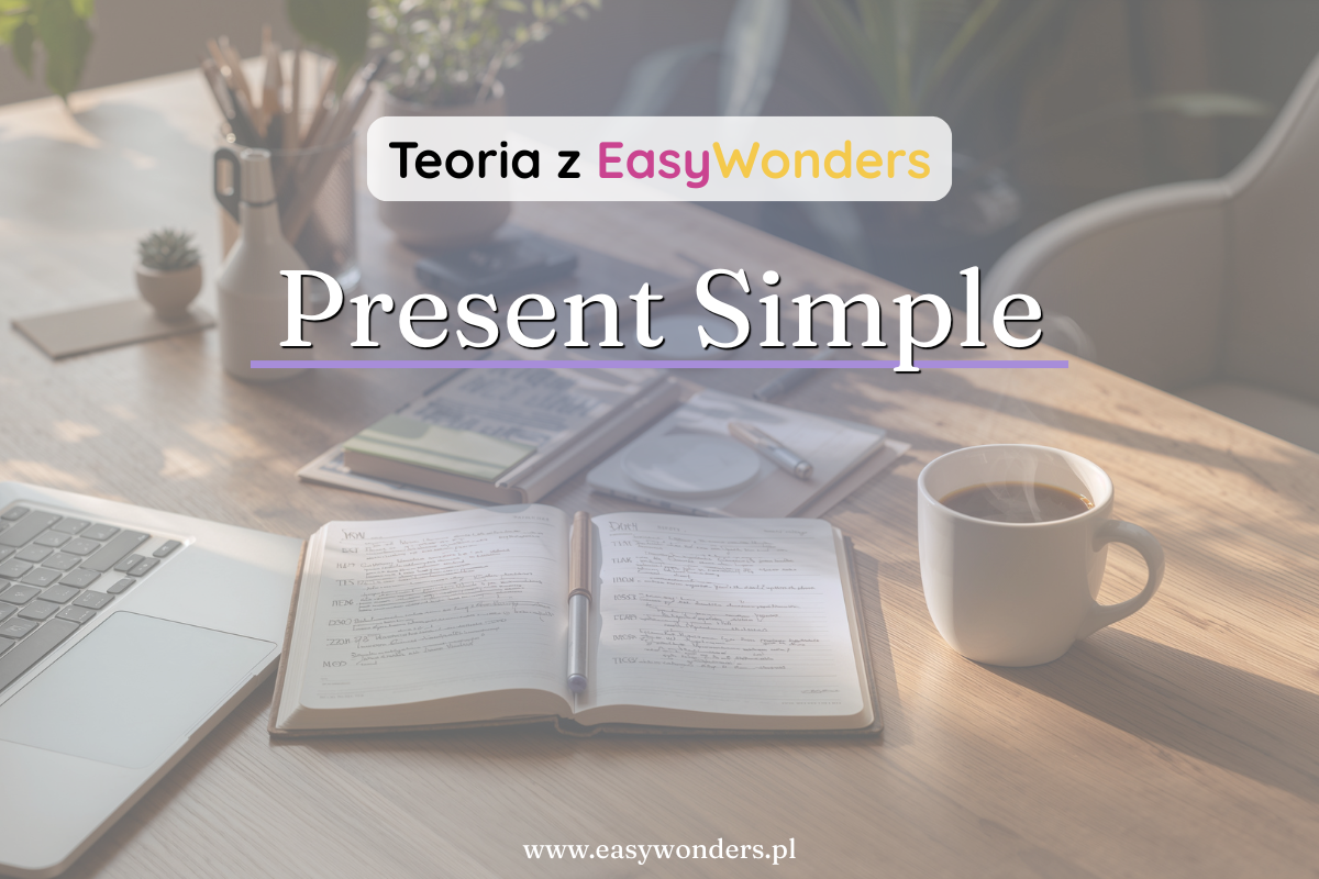 Present Simple — czas, od którego wszystko się zaczyna