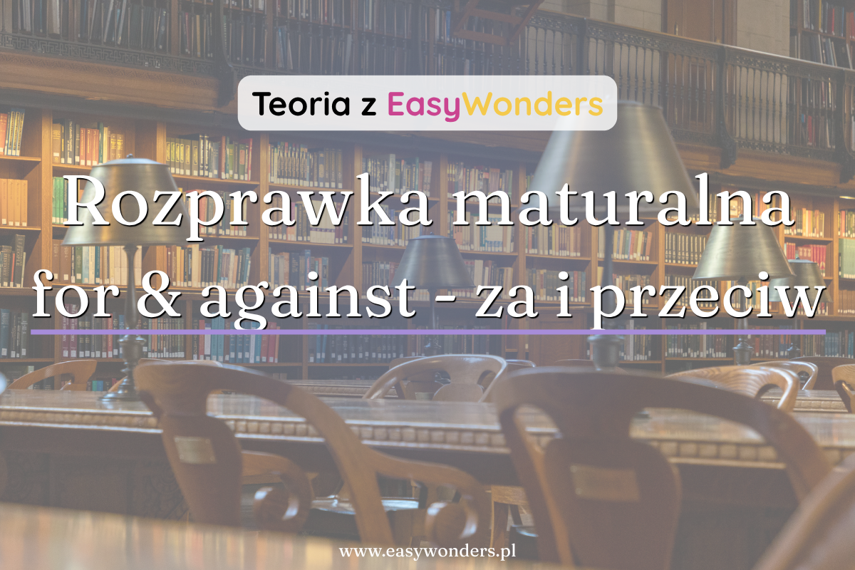 Rozprawka za i przeciw na maturze — jak ją napisać