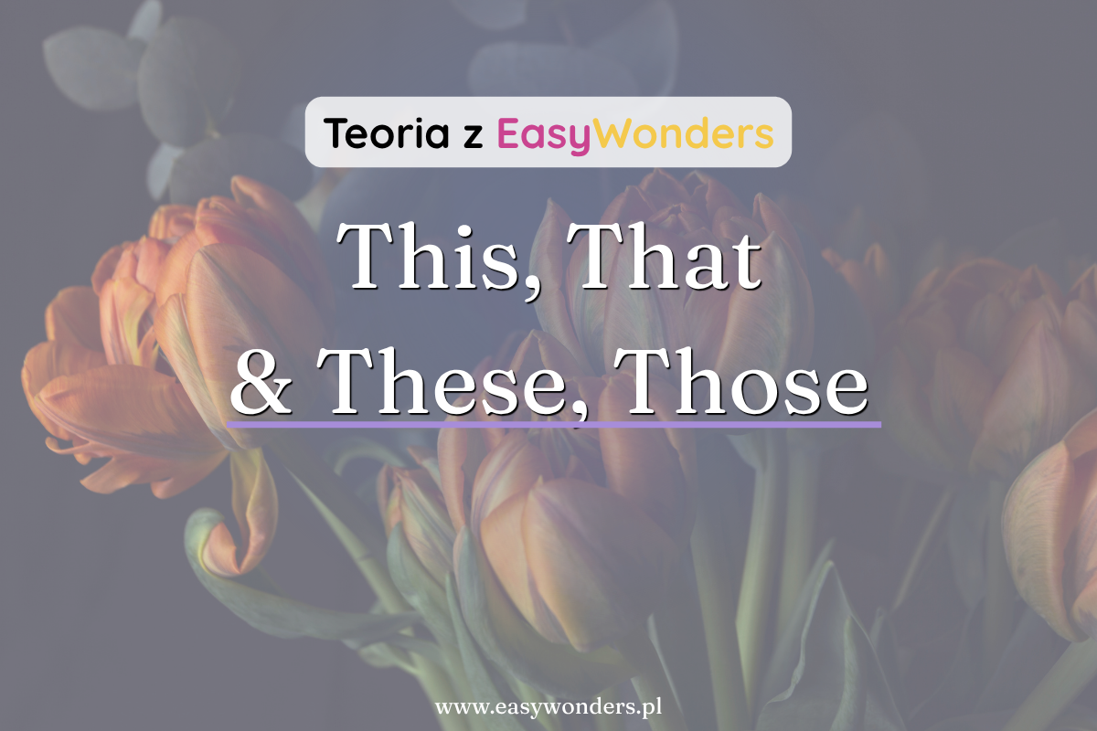 This, these, that, those — zaimki wskazujące raz a dobrze